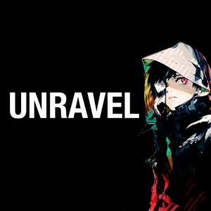 Unravel – Tokyo Ghoul